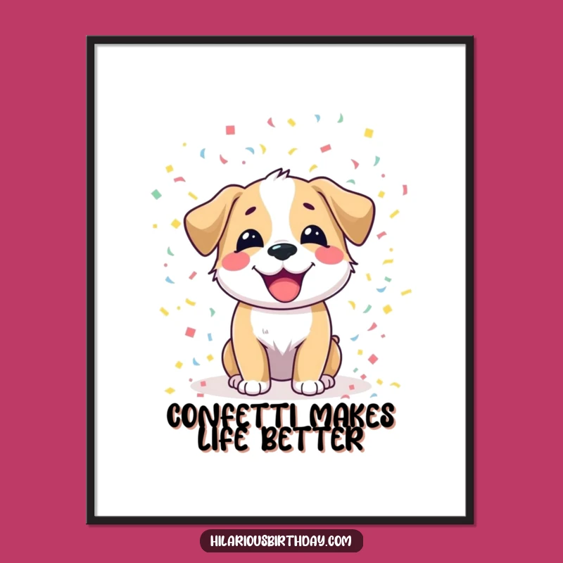 Funny Dog Confetti Poster: Joyful Pup Art Print, Hilarious Wall Decor Gift