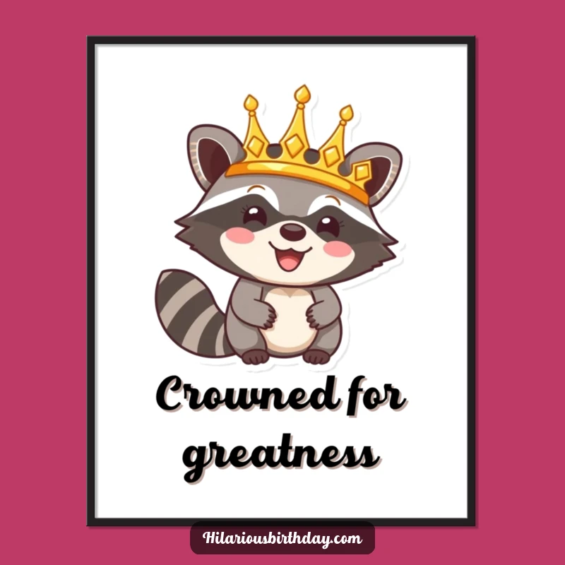 Funny Raccoon Poster: Happy Crown King, Triumphant & Humorous Art