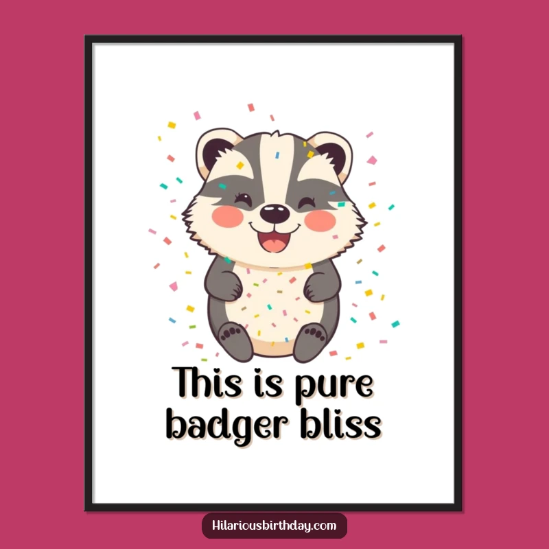 Funny Badger Confetti Poster: Happy Animal Art, Perfect Funny Gift!